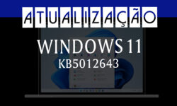 Windows 11 (KB5012643) Atualização – Muitas Melhorias e Correções!